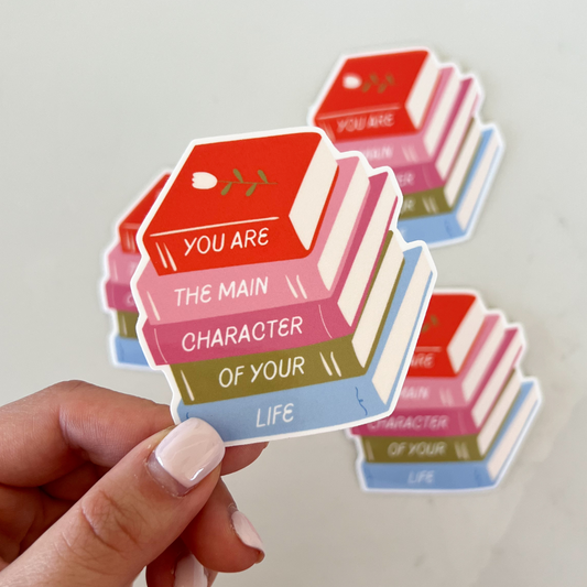 You Are The Main Character Of Your Life Sticker